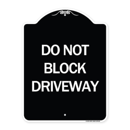 Signmission Do Not Block Driveway Heavy-Gauge Aluminum Architectural Sign, 24" x 18", BW-1824-24632 A-DES-BW-1824-24632